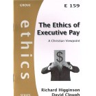 Grove Ethics - E159 - The Ethics Of Executive Pay: A Christian Viewpoint By Richard Higginson & David Clough
